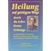 Heilung auf geistigem Weg durch die Lehre Bruno Gr�nings: Heilung auf geistigem Wege durch die Lehre Bruno G�nings: Eine Auswahl der Heilungen im Bruno Gr�ning-Freundeskreis nach Diagnosen sortiert