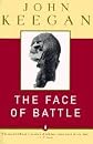 THE FACE OF BATTLE A STUDY OF AGINCOURT WATERLOO AND THE SOMME