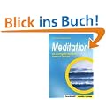 Meditation. Die wichtigsten Methoden, Ziele und �bungen