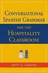 Conversational Spanish Grammar for the Hospitality Classroom [Paperback]