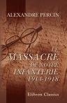 Le massacre de notre infanterie, 1914-1918