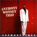 Revue Anthony Wonsey Trio  / Anthonyology
