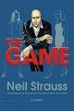 The Game: Penetrating the Secret Society of Pickup Artists