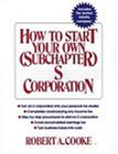 How to Start Your Own (Subchapter S Corporation)