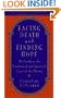 Facing Death and Finding Hope: A Guide to the Emotional and Spiritual Care of the Dying
