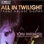All in Twilight, Toru Takemitsu: Complete Music for Guitar