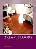Dream Floors: Hundreds Of Design Ideas For Every Kind of Floor