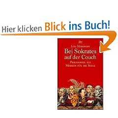 Bei Sokrates auf der Couch: Philosophie als Medizin f�r die Seele: Philosophie als Medizin der Seele