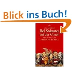 Bei Sokrates auf der Couch: Philosophie als Medizin f�r die Seele: Philosophie als Medizin der Seele