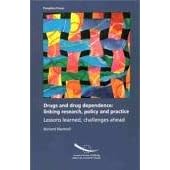 Drugs and Drug Dependences: Linking Research, Policy and Practice - Lessons Learned,... by
