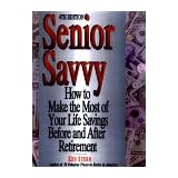 senior savvy how to make the most of your life savings before and after retire