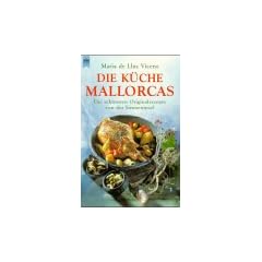 Die K�che Mallorcas. Die sch�nsten Originalrezepte von der Sonneninsel.