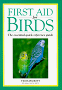First Aid for Birds: The Essential Quick-Reference Guide