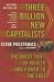 Three Billion New Capitalists: The Great Shift of Wealth And Power to the East