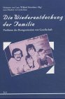 Produkt-Bild: Die Wiederentdeckung der Familie. Probleme der Reorganisation von Gesellschaft