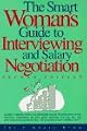 Smart Woman's Guide to Interviewing and Salary Negotiation (Smart Woman's Series)