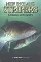 New England Stripers: A Fishing Anthology