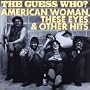 American Woman, These Eyes & Other Hits