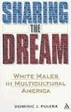 Sharing the Dream: White Males in Multicultural America