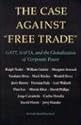 The Case Against Free Trade: GATT, NAFTA, and the Globalization of Corporate Power (An Earth Island Press Book)