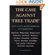 The Case Against Free Trade: GATT, NAFTA, and the Globalization of Corporate Power (An Earth Island Press Book) by Ralph Nader and Jerry Brown