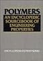 Polymers: An Encyclopedic Sourcebook of Engineering Properties (Encyclopedia Reprint Series)