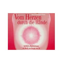 Vom Herzen durch die H�nde. 2 Cassetten. Gef�hrte Meditationen