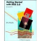 Getting Started with DOS 5.0 (Wiley PC Companion)