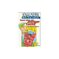 Knausern wie ein Profi. Besser leben mit weniger Geld