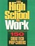 From High School to Work: 150 Great Tech Prep Careers
