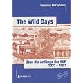 The Wild Days. �ber die Anf�nge des NLP 1972 - 1981