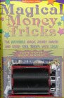 Magical Money Tricks: The Incredible Magic Money Maker and Other Cool Tricks With Cash!