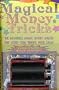 Magical Money Tricks: The Incredible Magic Money Maker and Other Cool Tricks With Cash!