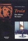 Troia. Von Homer bis heute - Heinz Hofmann