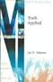 Truth Applied: Application in Preaching. the Jay Adams Library