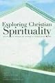 Exploring Christian Spirituality: Essays in Honor of Sandra M. Schneiders, IHM