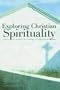 Exploring Christian Spirituality: Essays in Honor of Sandra M. Schneiders, IHM