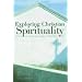 Exploring Christian Spirituality: Essays in Honor of Sandra M. Schneiders, IHM