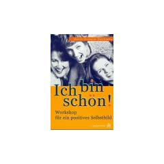 Ich bin sch�n. Workshop f�r ein positives Selbstbild