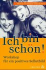 Ich bin sch�n. Workshop f�r ein positives Selbstbild