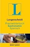 Praxiswörterbuch Gastronomie Spanisch. Langenscheidt: Spanisch - Deutsch / Deutsch - Spanisch