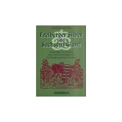 Freiberger Silber und Sachsens Glanz
