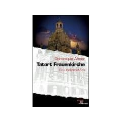 Tatort Frauenkirche: Ein Dresden-Krimi