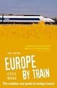 Europe by Train: The Number One Guide to Budget Travel