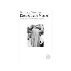 Die deutsche Mutter: Der lange Schatten eines Mythos