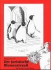 Der juristische Blumenstrau�. Die hundert besten Bl�ten - Philipp Heinisch