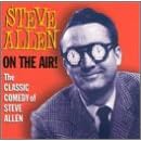 On The Air! The Classic Comedy Of Steve Allen