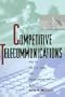 Competitive Telecommunications: How to Thrive Under the Telecommunications Act
