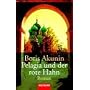 Pelagia und der rote Hahn -: Roman