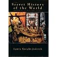 The Secret History of the World and How to Get Out Alive by Laura Knight-Jadczyk